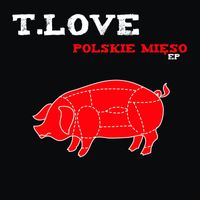 T.Love - Polskie Mieso EP