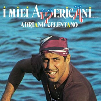 Adriano Celentano - I Miei Americani Tre Puntini (2011 Remaster)