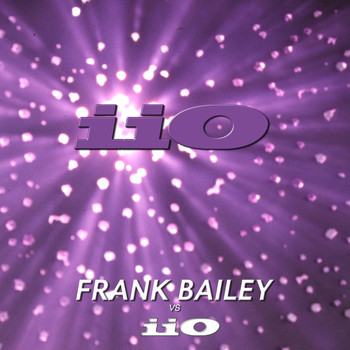 iio - Frank Bailey vs iiO Remastered (feat. Nadia Ali)