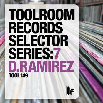 D.Ramirez - Toolroom Records Selector Series: 7 D.Ramirez