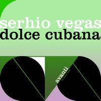 Serhio Vegas - Dolce Cubana