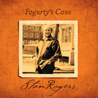 Stan Rogers - Fogarty's Cove (Remastered)