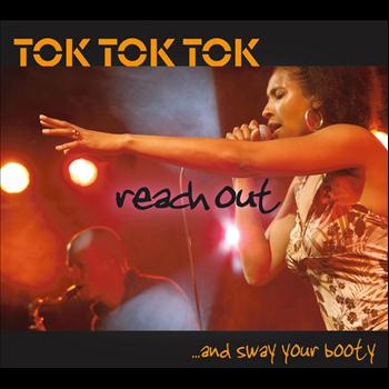 Tok Tok Tok - Reach Out And Sway Your Booty