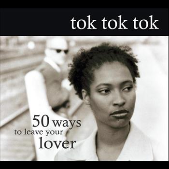 Tok Tok Tok - 50 Ways To Leave Your Lover