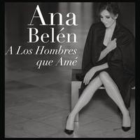 Ana Belén - A Los Hombres Que Ame
