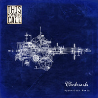 This Morning Call - Clockworks (Hypervisor Remix) - Single