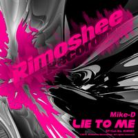 Mike-D - Lie To Me