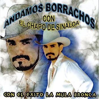 El Chapo De Sinaloa - Andamos Borrachos