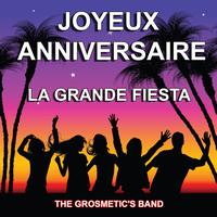 The Grosmetic's band - Joyeux Anniversaire - La Grande Fiesta