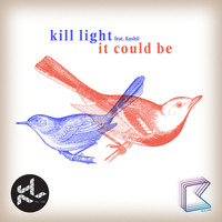 Kill Light - It Could Be (feat. Kashii)
