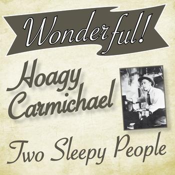 Hoagy Carmichael - Wonderful.....Hoagy Carmichael