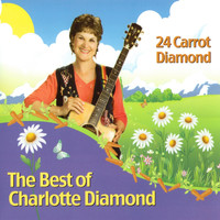 Charlotte Diamond - 24 Carrot Diamond