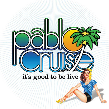 Pablo Cruise - It's Good to Be Live