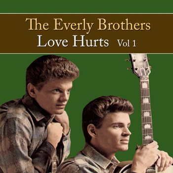 The Everly Brothers - Love Hurts Vol. 1