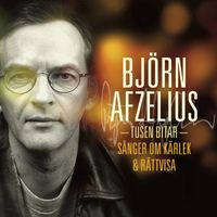 Björn Afzelius - Tusen bitar - sånger om kärlek och rättvisa
