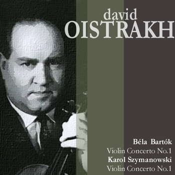 David Oistrakh - Bartók: Violin Concerto No. 1 - Szymanowski: Violin Concerto No. 1