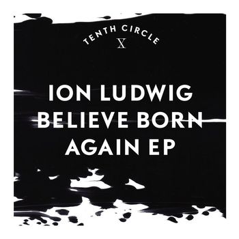 Ion Ludwig - Believe Born Again EP