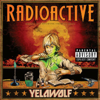 Yelawolf - Radioactive (Explicit Version)