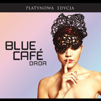 Blue Cafe - Dada (Platynowa Edycja)
