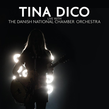 Tina Dico & The Danish National Chamber Orchestra - Live With The Danish National Chamber Orchestra