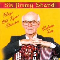 Sir Jimmy Shand - Sir Jimmy Shand Plays Old Tyme Classics - Volume 2