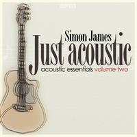 Simon James - Just Acoustic - Acoustic Essentials Vol 2