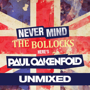 Various Artists - Never Mind The Bollocks... Here's Paul Oakenfold (Unmixed)