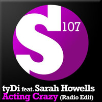 tyDi feat. Sarah Howells - Acting Crazy (Radio Edit)