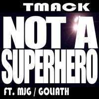 TMacK - Not A Superhero