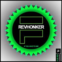 REVHONKER - IF YOU HAVE TO ASK.EP