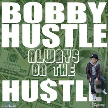 Bobby hustle - Always On The Hustle