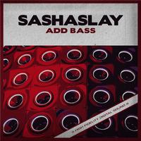 Sashaslay - Add Bass