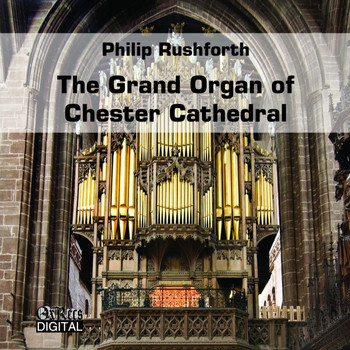 Philip Rushforth - The Grand Organ of Chester Cathedral
