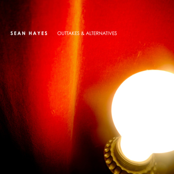 Sean Hayes - Outtakes & Alternatives