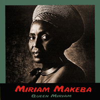 Miriam Makeba - Queen Miriam