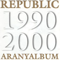 Republic - Aranyalbum 1990-2000