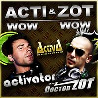 Acti, Zot - Wow Wow