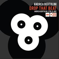 Andrea Bertolini - Drop That Beat