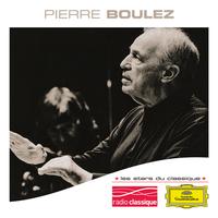 Pierre Boulez - Les Stars du Classique: Pierre Boulez