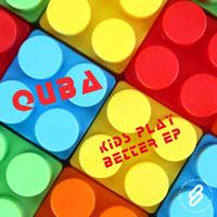 Quba - Kids Play Better EP