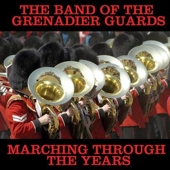 The Band Of The Grenadier Guards - Marching Through The Years