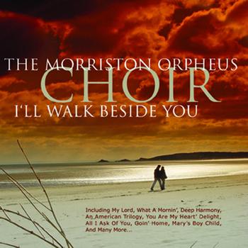 Morriston Orpheus Choir - I'll Walk Beside You