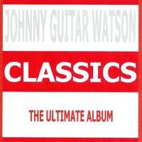 Johnny Guitar Watson - Classics - Johnny Guitar Watson