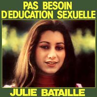 Julie Bataille - Pas besoin d'éducation sexuelle (Version originale 1975)