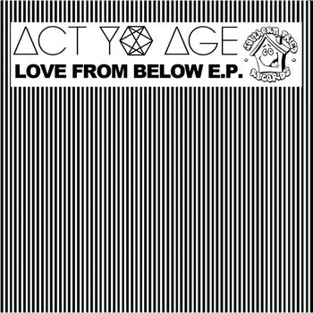 Act Yo Age - Love From Below EP