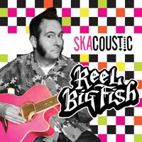 Reel Big Fish - Skacoustic (Explicit)