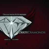 Dirty Diamonds - DIMONDS R FOREVER