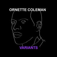 Ornette Coleman - Variants