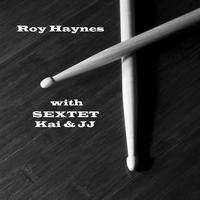 Roy Haynes - With Sextet, Kai & JJ