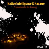 Native Intelligence & Navarro - Preparations for the Unknown